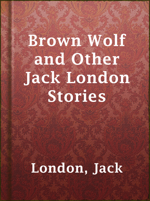 Title details for Brown Wolf and Other Jack London Stories by Jack London - Wait list